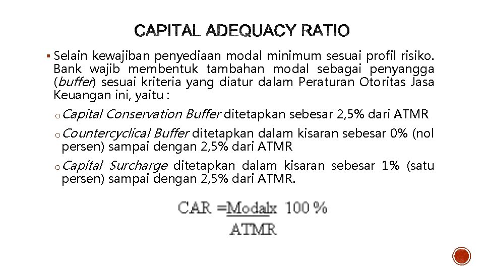 § Selain kewajiban penyediaan modal minimum sesuai profil risiko. Bank wajib membentuk tambahan modal