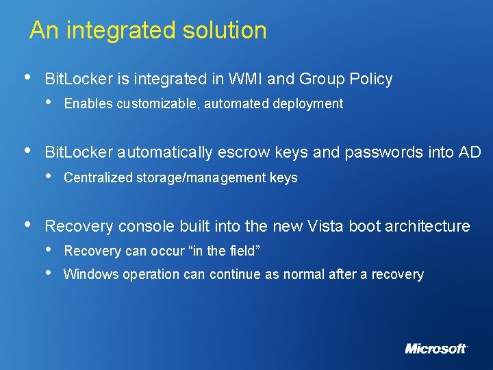 An integrated solution • Bit. Locker is integrated in WMI and Group Policy •