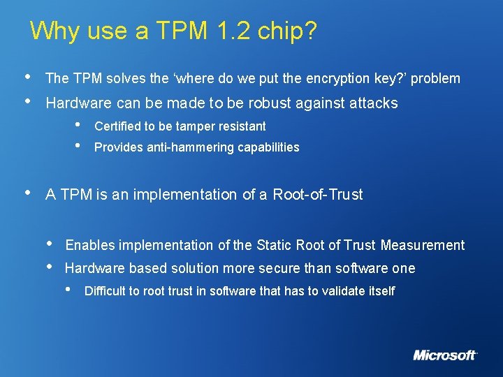 Why use a TPM 1. 2 chip? • The TPM solves the ‘where do