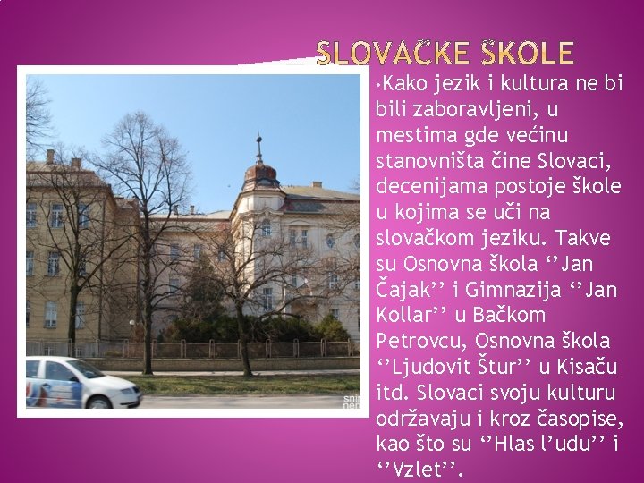  • Kako jezik i kultura ne bi bili zaboravljeni, u mestima gde većinu