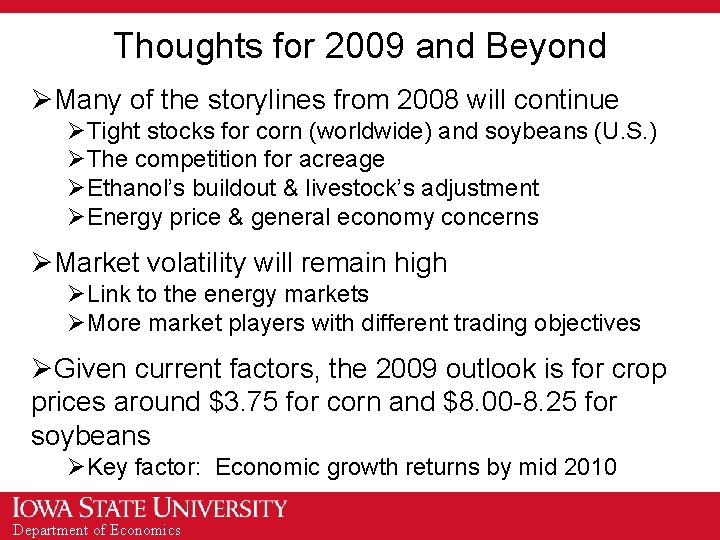 Thoughts for 2009 and Beyond ØMany of the storylines from 2008 will continue ØTight