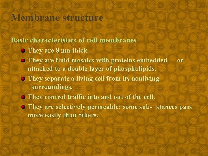 Membrane structure Basic characteristics of cell membranes They are 8 nm thick. They are