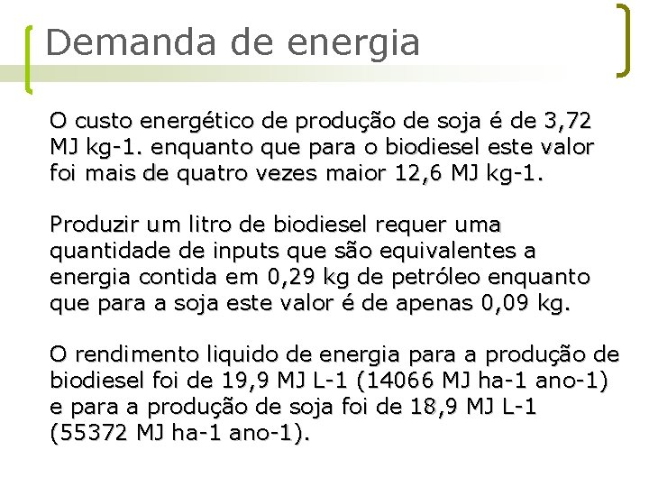 Demanda de energia O custo energético de produção de soja é de 3, 72