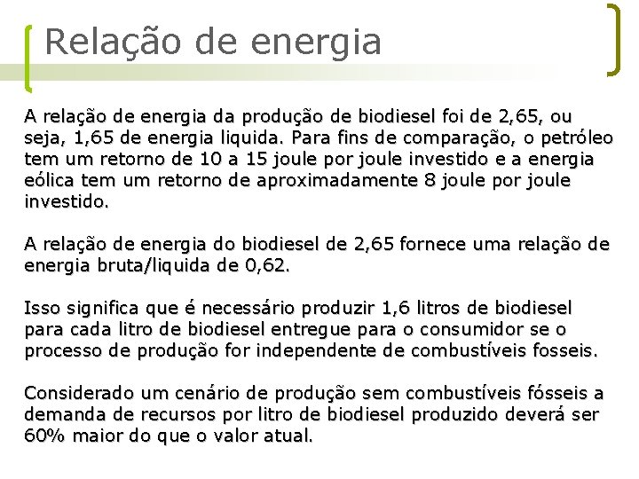 Relação de energia A relação de energia da produção de biodiesel foi de 2,