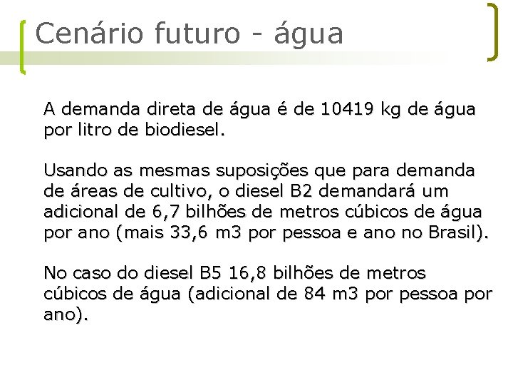 Cenário futuro - água A demanda direta de água é de 10419 kg de