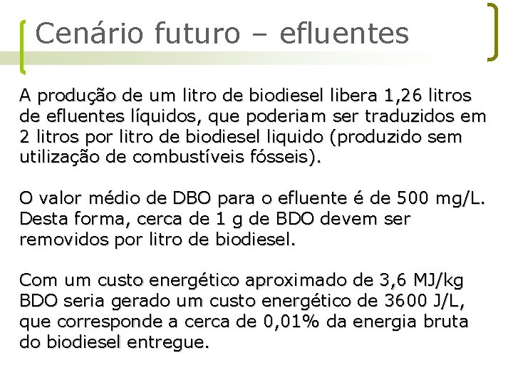 Cenário futuro – efluentes A produção de um litro de biodiesel libera 1, 26