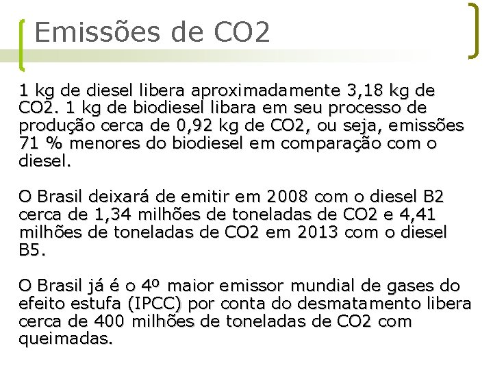 Emissões de CO 2 1 kg de diesel libera aproximadamente 3, 18 kg de