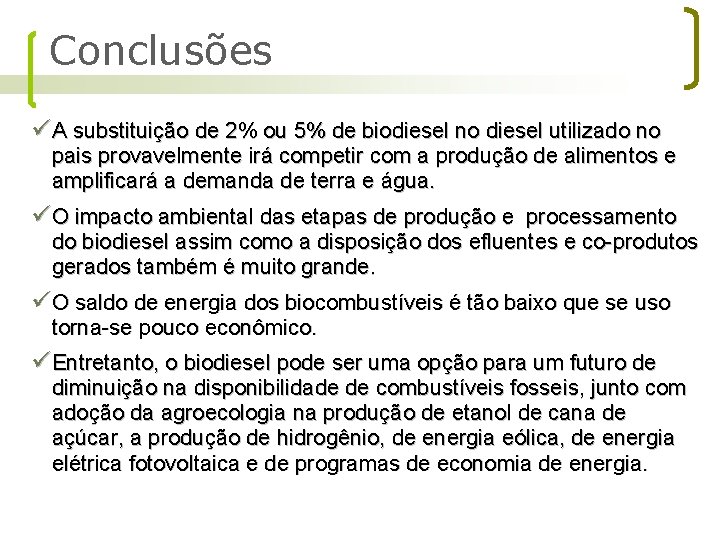 Conclusões ü A substituição de 2% ou 5% de biodiesel no diesel utilizado no