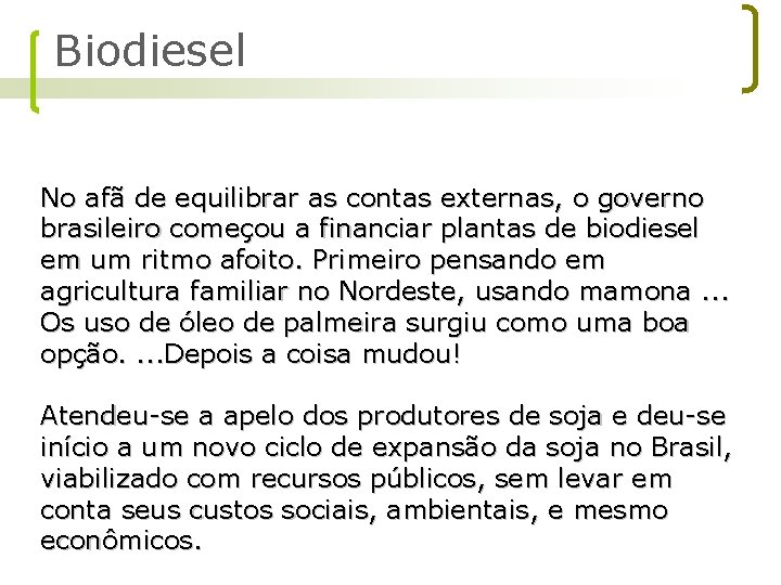 Biodiesel No afã de equilibrar as contas externas, o governo brasileiro começou a financiar