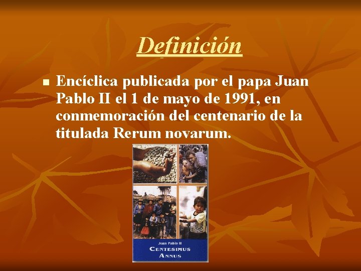 Definición n Encíclica publicada por el papa Juan Pablo II el 1 de mayo