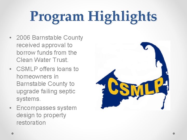 Program Highlights • 2006 Barnstable County received approval to borrow funds from the Clean