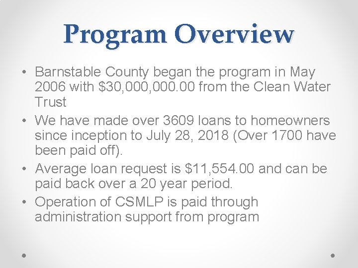 Program Overview • Barnstable County began the program in May 2006 with $30, 000.