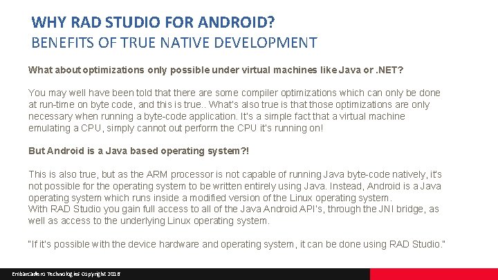WHY RAD STUDIO FOR ANDROID? BENEFITS OF TRUE NATIVE DEVELOPMENT What about optimizations only