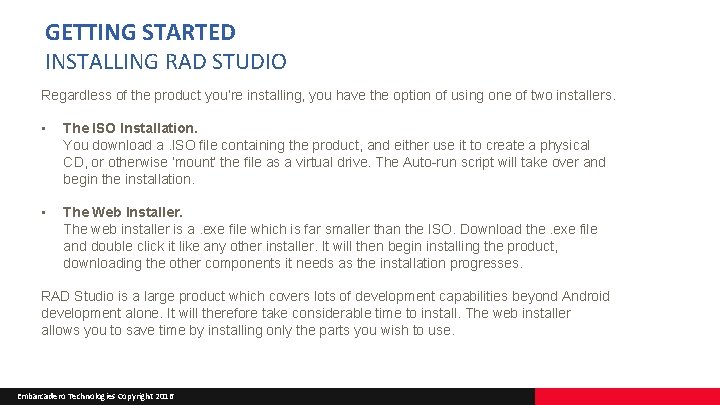 GETTING STARTED INSTALLING RAD STUDIO Regardless of the product you’re installing, you have the