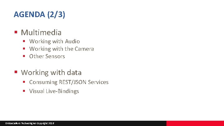 AGENDA (2/3) § Multimedia § Working with Audio § Working with the Camera §