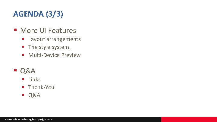 AGENDA (3/3) § More UI Features § Layout arrangements § The style system. §