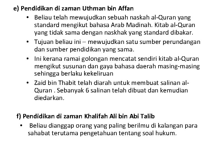 e) Pendidikan di zaman Uthman bin Affan • Beliau telah mewujudkan sebuah naskah al-Quran