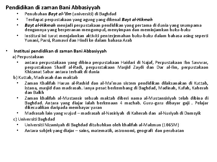 Pendidikan di zaman Bani Abbasiyyah • • • Penubuhan Bayt al-’Ilm (universiti) di Baghdad