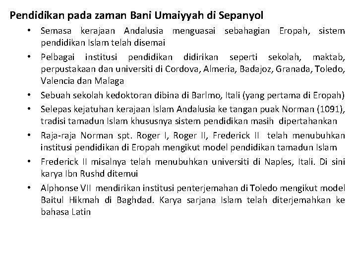 Pendidikan pada zaman Bani Umaiyyah di Sepanyol • Semasa kerajaan Andalusia menguasai sebahagian Eropah,