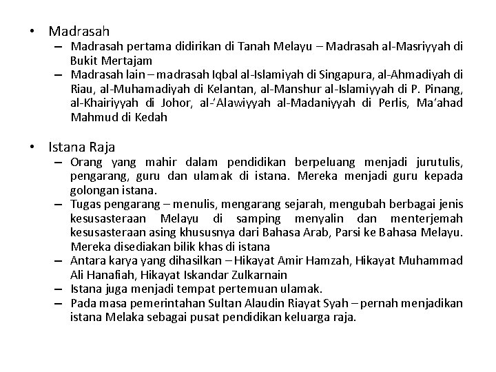  • Madrasah – Madrasah pertama didirikan di Tanah Melayu – Madrasah al-Masriyyah di