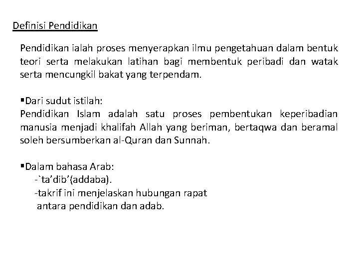 Definisi Pendidikan ialah proses menyerapkan ilmu pengetahuan dalam bentuk teori serta melakukan latihan bagi