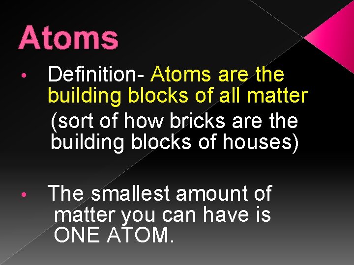 Atoms • Definition- Atoms are the building blocks of all matter (sort of how Atoms • Definition- Atoms are the building blocks of all matter (sort of how