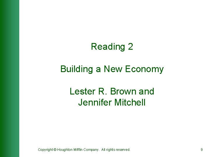 Reading 2 Building a New Economy Lester R. Brown and Jennifer Mitchell Copyright ©