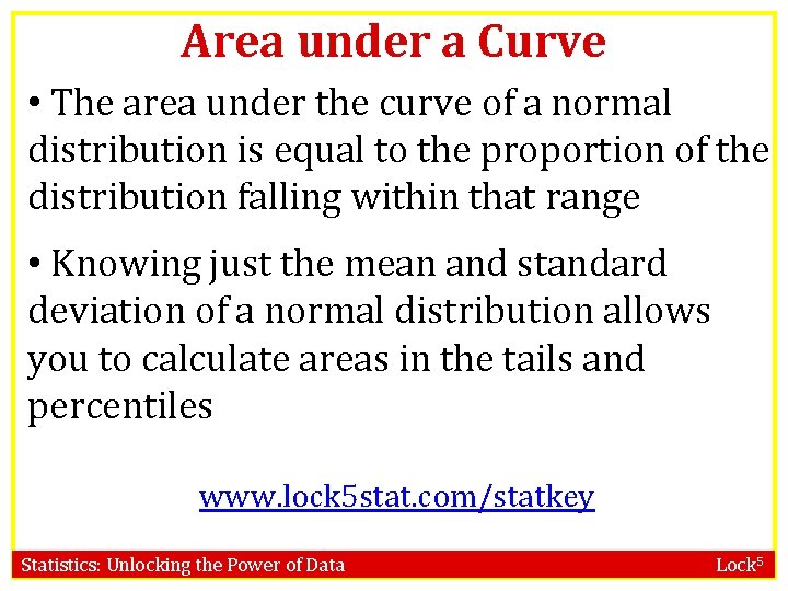 Area under a Curve • The area under the curve of a normal distribution