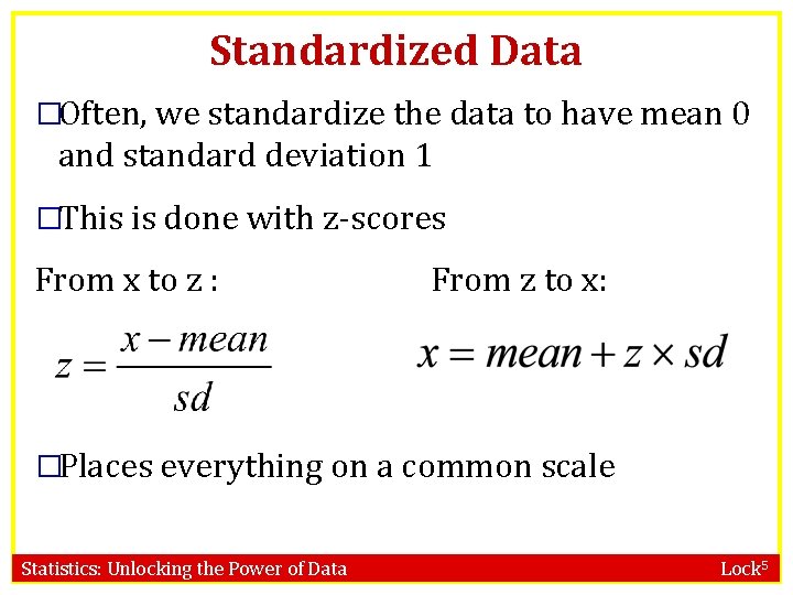 Standardized Data �Often, we standardize the data to have mean 0 and standard deviation