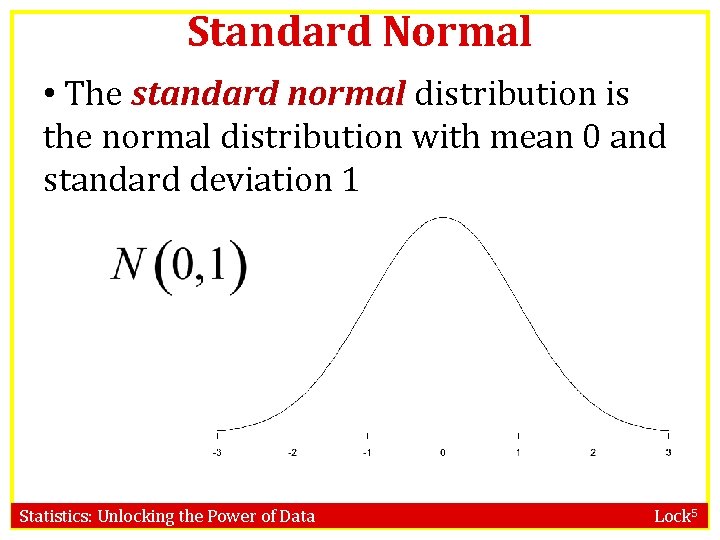 Standard Normal • The standard normal distribution is the normal distribution with mean 0