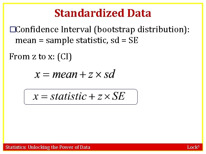 Standardized Data �Confidence Interval (bootstrap distribution): mean = sample statistic, sd = SE From