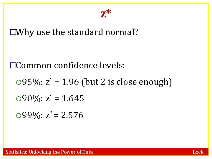 z* �Why use the standard normal? �Common confidence levels: 95%: z* = 1. 96