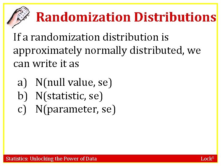 Randomization Distributions If a randomization distribution is approximately normally distributed, we can write it