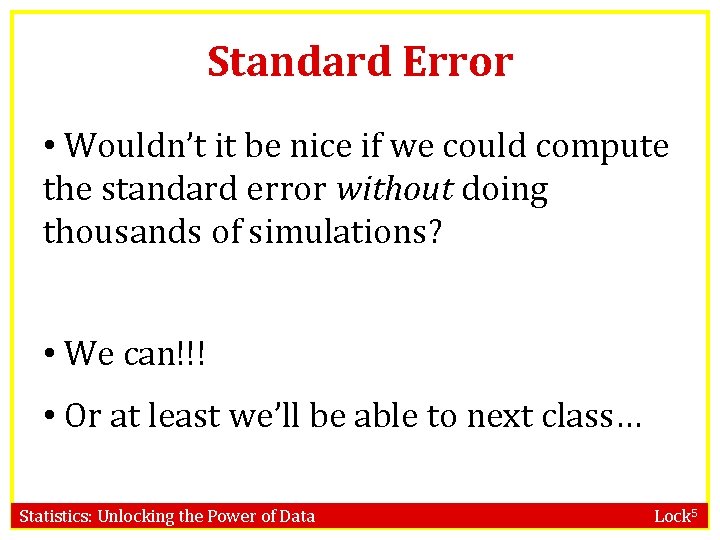 Standard Error • Wouldn’t it be nice if we could compute the standard error