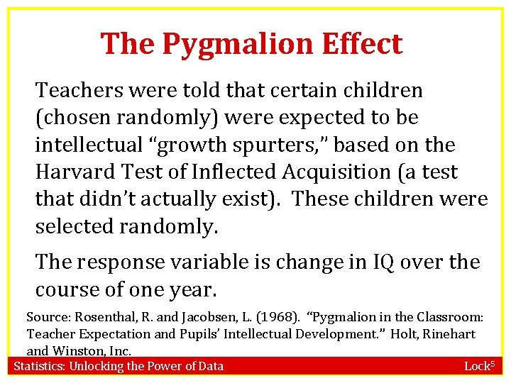 The Pygmalion Effect Teachers were told that certain children (chosen randomly) were expected to