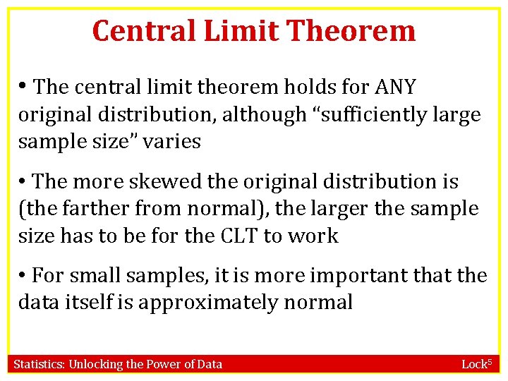 Central Limit Theorem • The central limit theorem holds for ANY original distribution, although