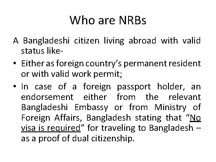 Who are NRBs A Bangladeshi citizen living abroad with valid status like • Either