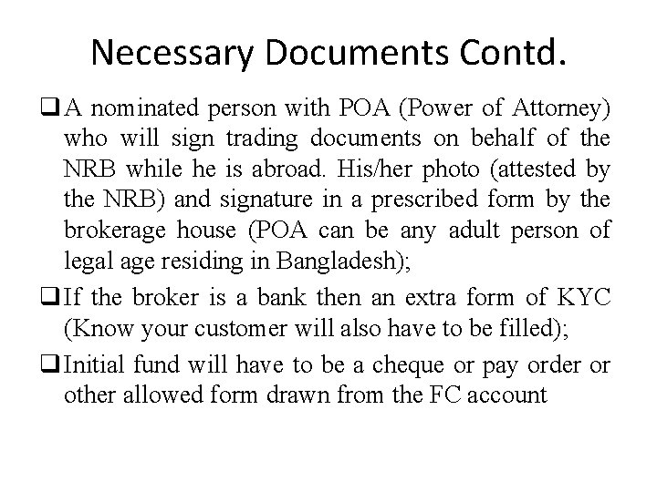 Necessary Documents Contd. q A nominated person with POA (Power of Attorney) who will