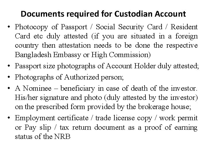 Documents required for Custodian Account • Photocopy of Passport / Social Security Card /