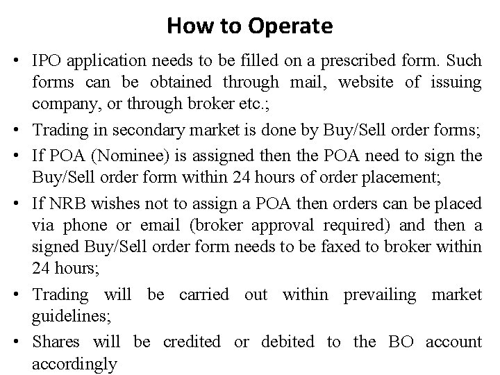 How to Operate • IPO application needs to be filled on a prescribed form.
