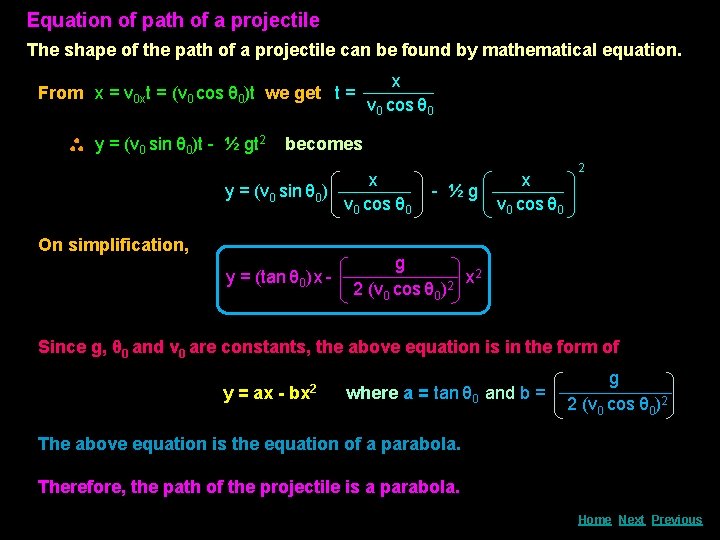 Equation of path of a projectile The shape of the path of a projectile