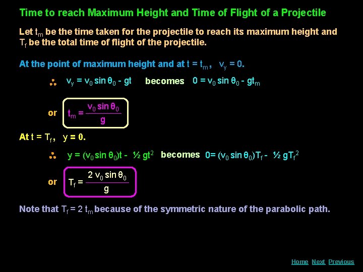 Time to reach Maximum Height and Time of Flight of a Projectile Let tm