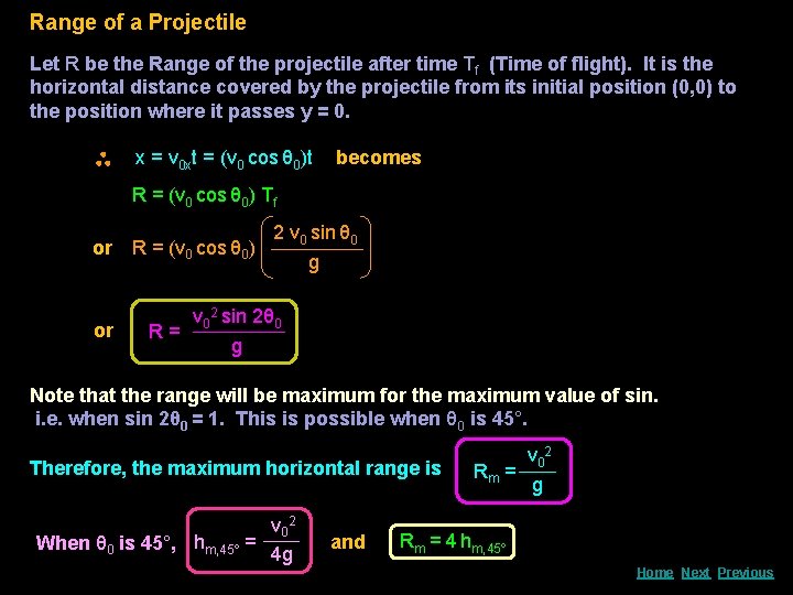 Range of a Projectile Let R be the Range of the projectile after time