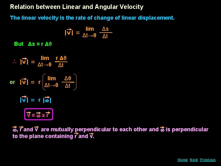 Relation between Linear and Angular Velocity The linear velocity is the rate of change