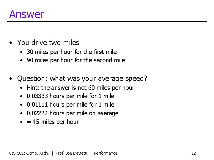 Answer • You drive two miles • 30 miles per hour for the first
