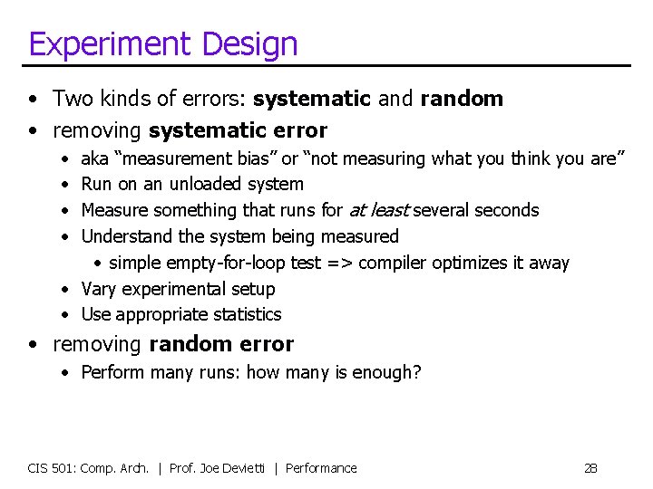 Experiment Design • Two kinds of errors: systematic and random • removing systematic error