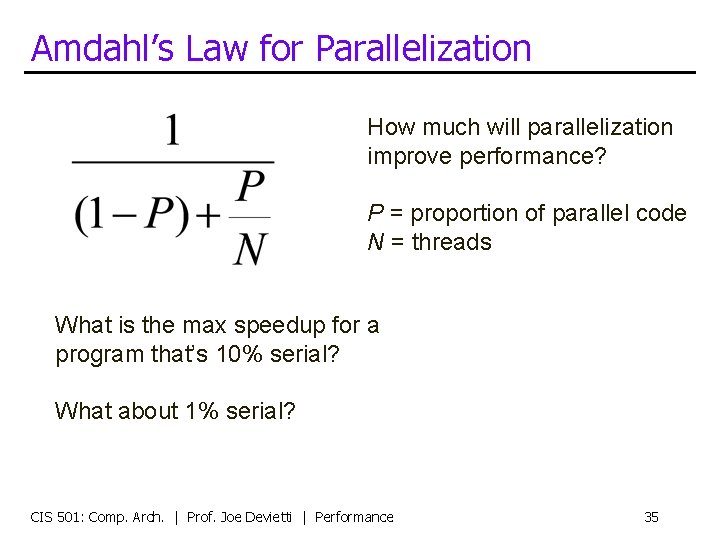 Amdahl’s Law for Parallelization How much will parallelization improve performance? P = proportion of