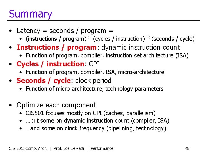 Summary • Latency = seconds / program = • (instructions / program) * (cycles