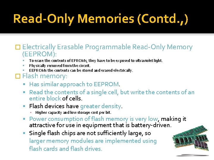 Read-Only Memories (Contd. , ) � Electrically Erasable Programmable Read-Only Memory (EEPROM): To erase