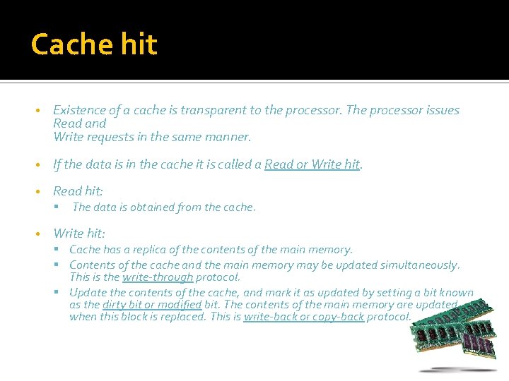 Cache hit • Existence of a cache is transparent to the processor. The processor